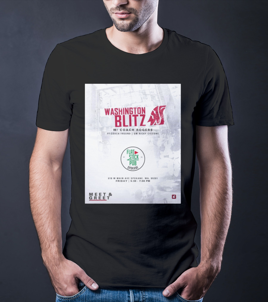 Washington Blitz With Coach Rogers At Flatstick Pub Spokane Featuring Coach Freund And GM Ricky Ciccone Meet & Greet Event T-Shirt