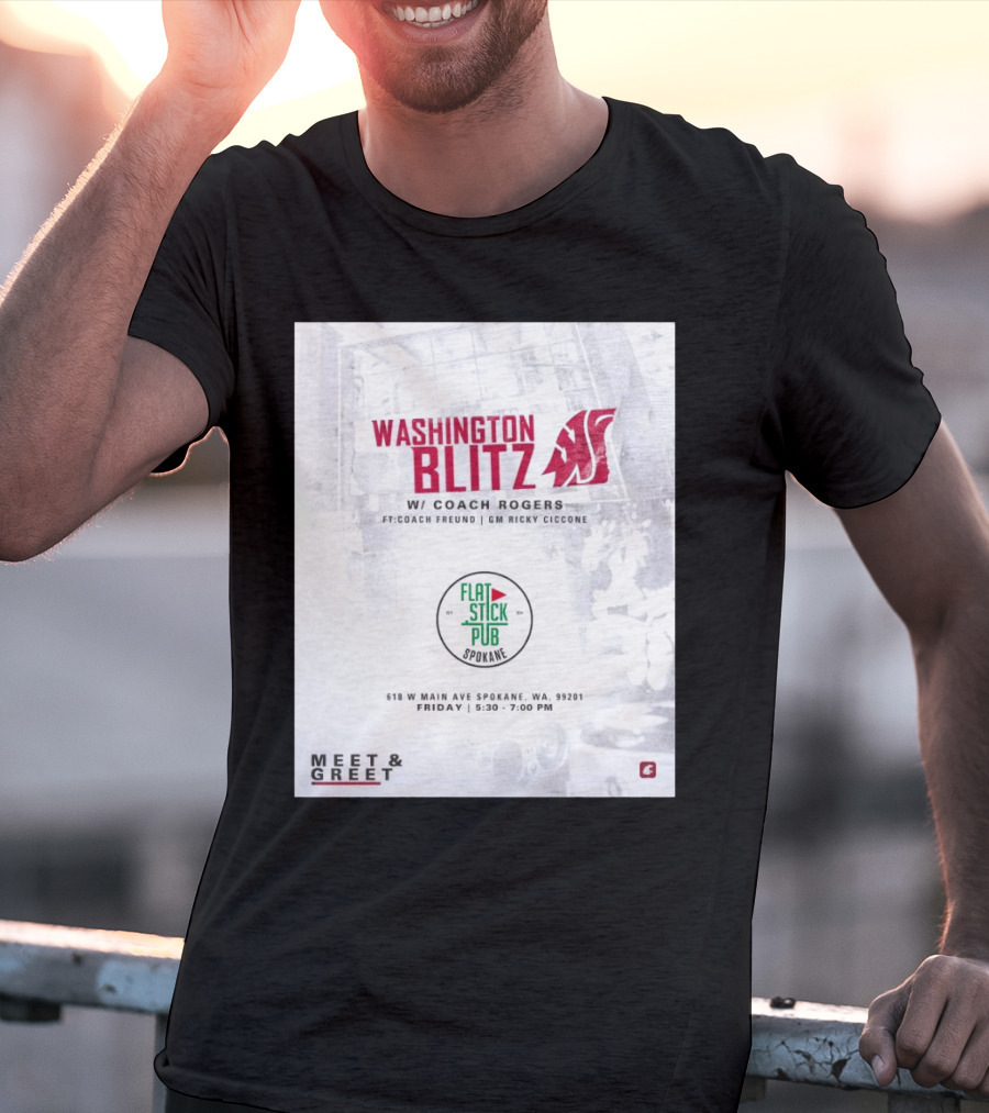 Washington Blitz With Coach Rogers At Flatstick Pub Spokane Featuring Coach Freund And GM Ricky Ciccone Meet & Greet Event T-Shirt