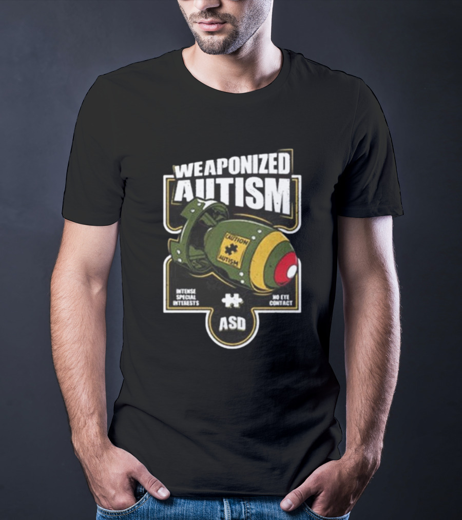 "Weaponized Autism Caution Bomb Intense Special Interests No Eye Contact ASD" T-Shirt