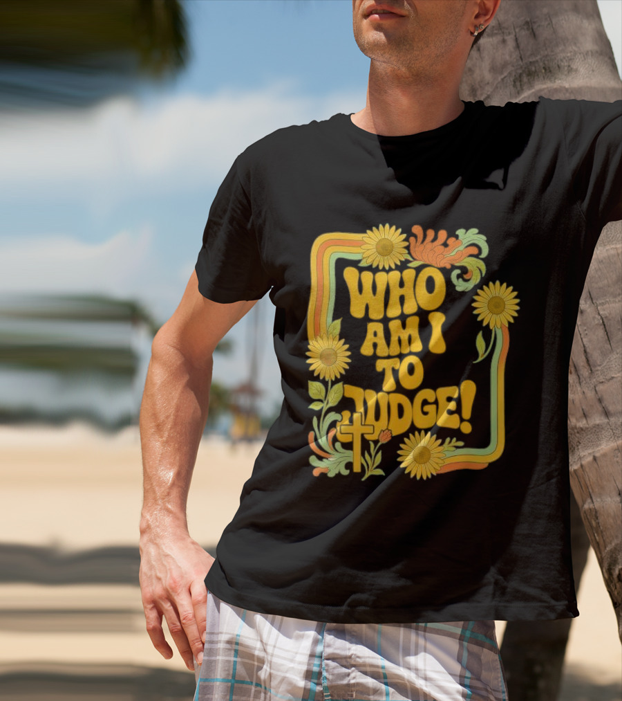 Who Am I To Judge Francis Retro 70s Floral Sunflowers T-Shirt