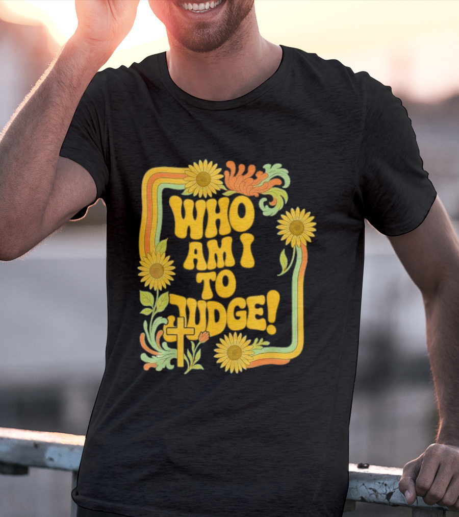 Who Am I To Judge Francis Retro 70s Floral Sunflowers T-Shirt
