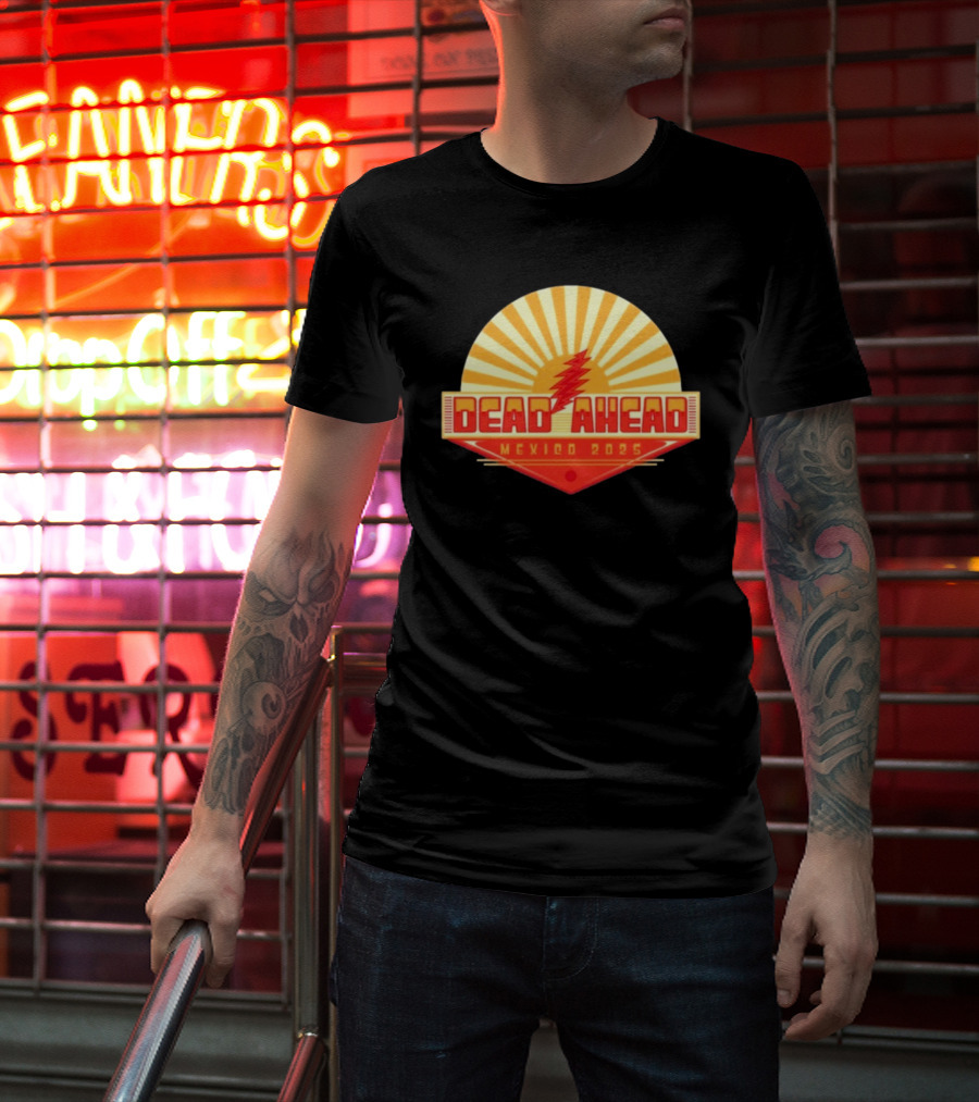 Win A VIP Trip To Dead Ahead Mexico 2025 Riviera Cancun T-Shirt