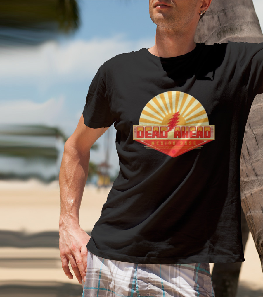 Win A VIP Trip To Dead Ahead Mexico 2025 Riviera Cancun T-Shirt