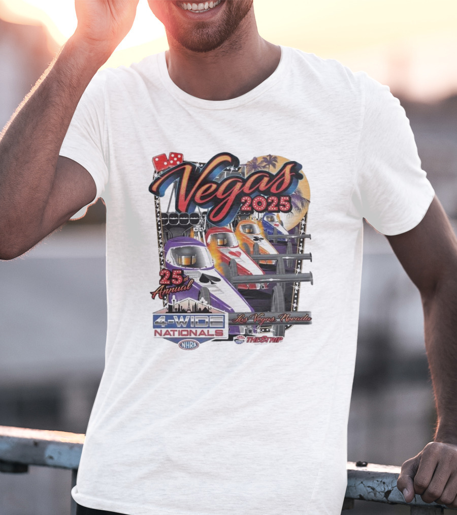 Vegas 2025 25th Annual NHRA Four-Wide Nationals Las Vegas Nevada The Strip T-Shirt