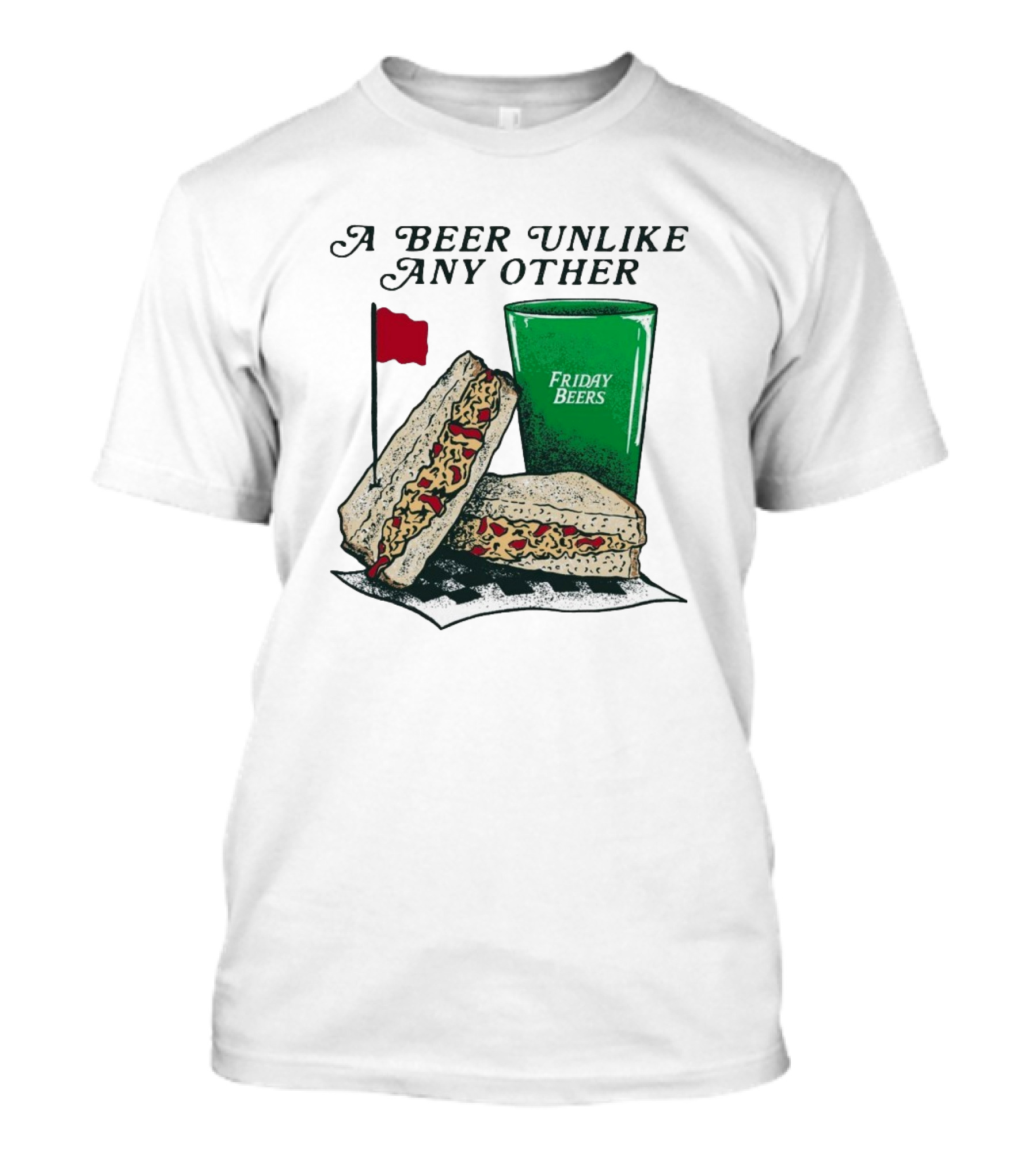 A Beer Unlike Any Other Friday Beers Pimento Sandwich Red Flag T-Shirt