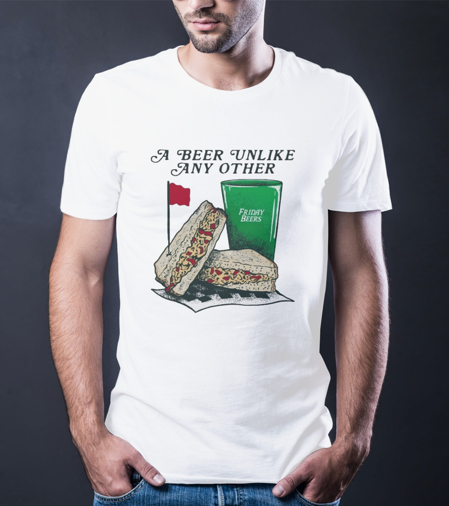 A Beer Unlike Any Other Friday Beers Pimento Sandwich Red Flag T-Shirt