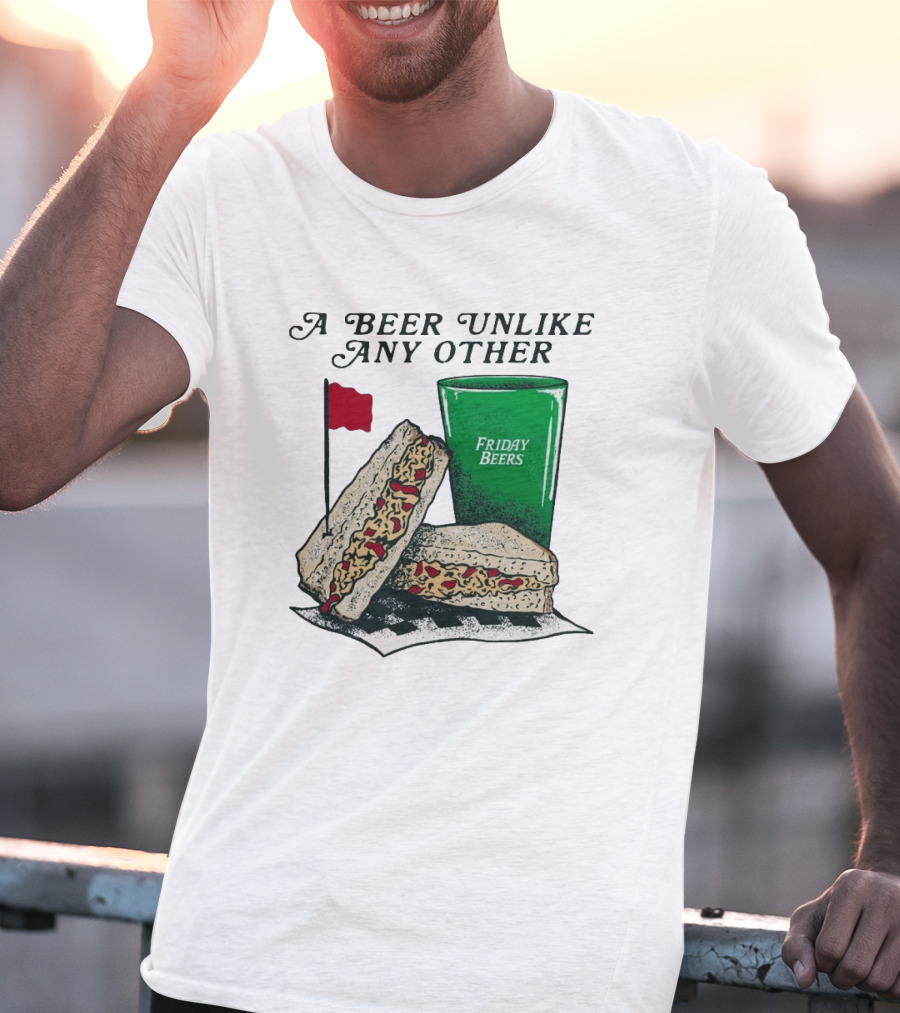 A Beer Unlike Any Other Friday Beers Pimento Sandwich Red Flag T-Shirt
