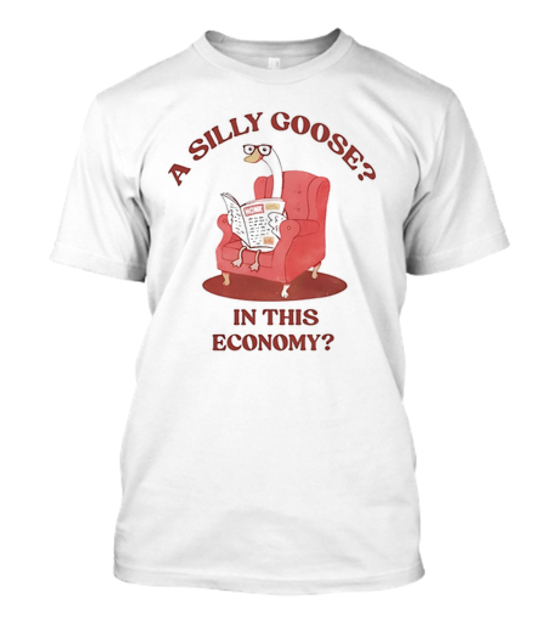 A Silly Goose On Red Chair In This Economy T-Shirt