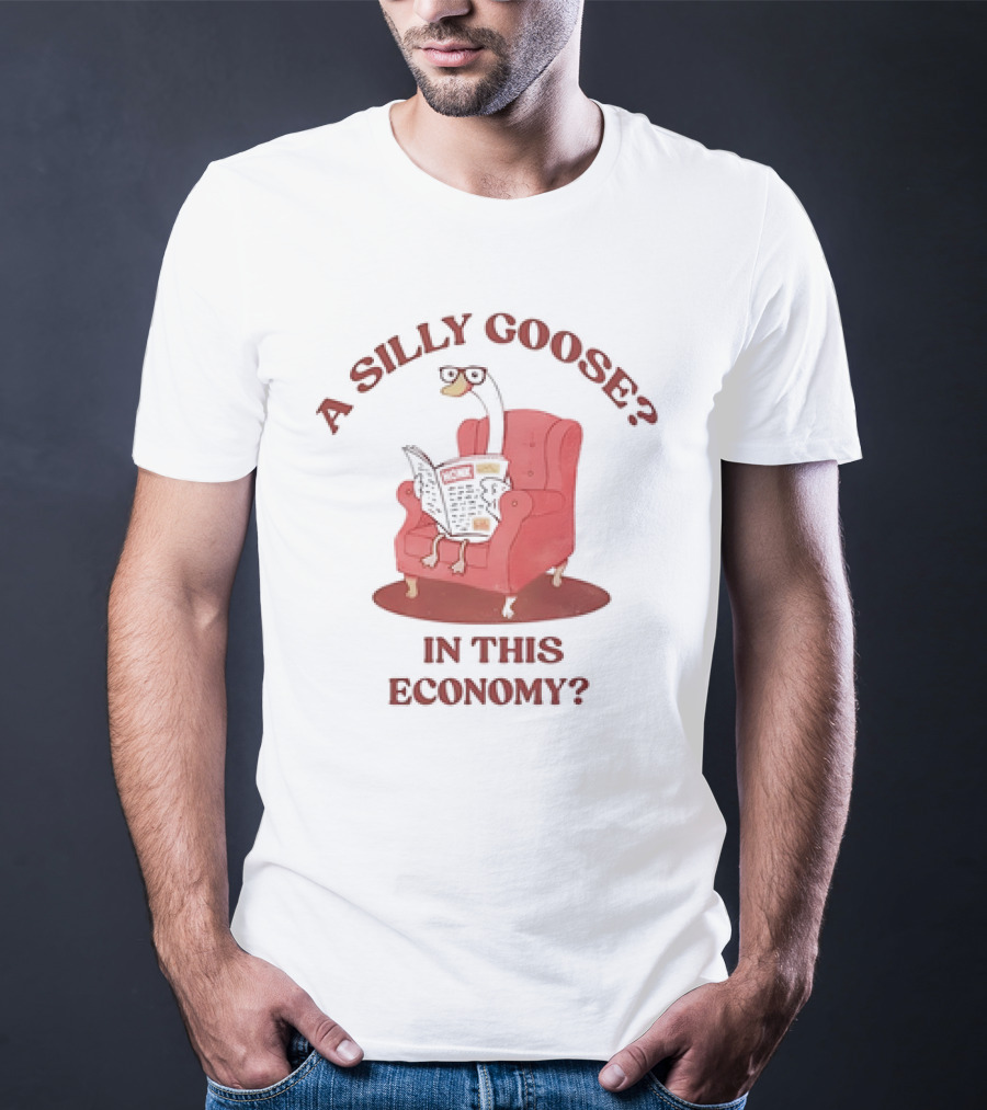 A Silly Goose On Red Chair In This Economy T-Shirt