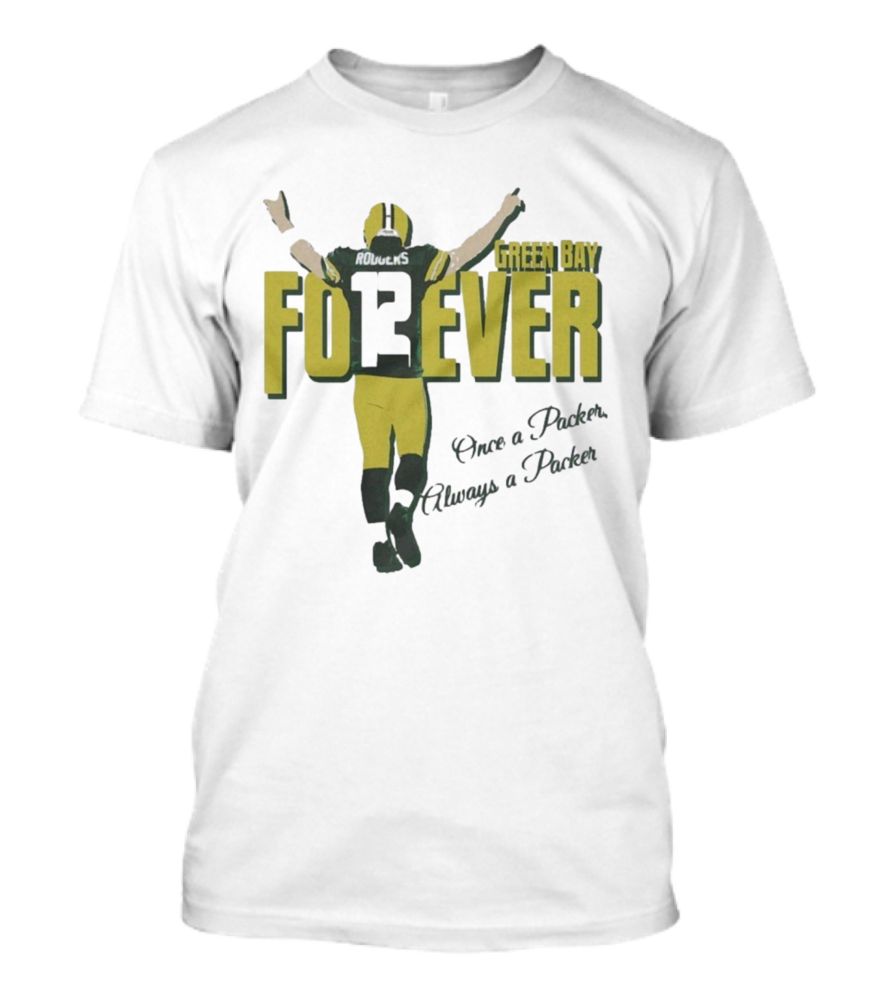 Green Bay Forever Rodgers Once A Packer Always A Packer T-Shirt