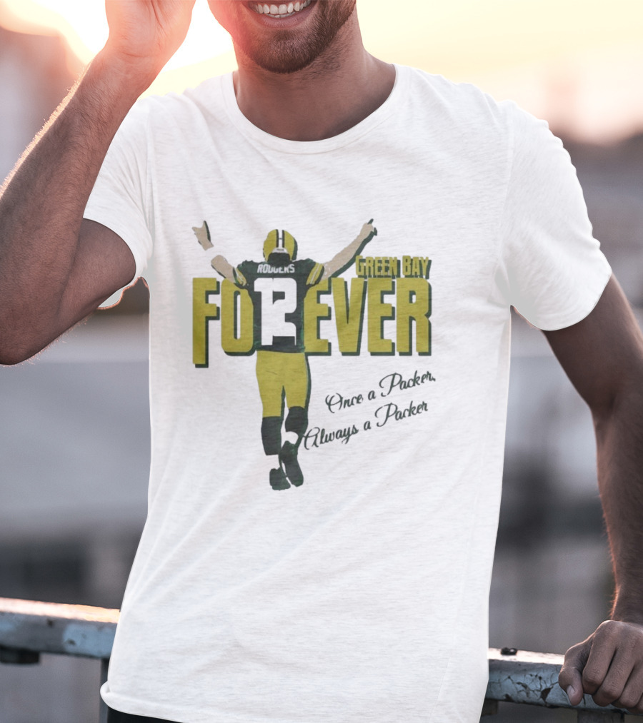 Green Bay Forever Rodgers Once A Packer Always A Packer T-Shirt