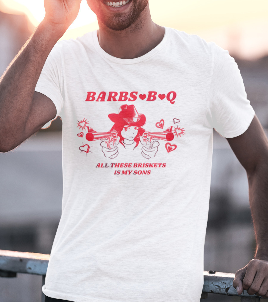 Barbs B Q All These Briskets Is My Sons Hearts Cowboy Hat Guns T-Shirt