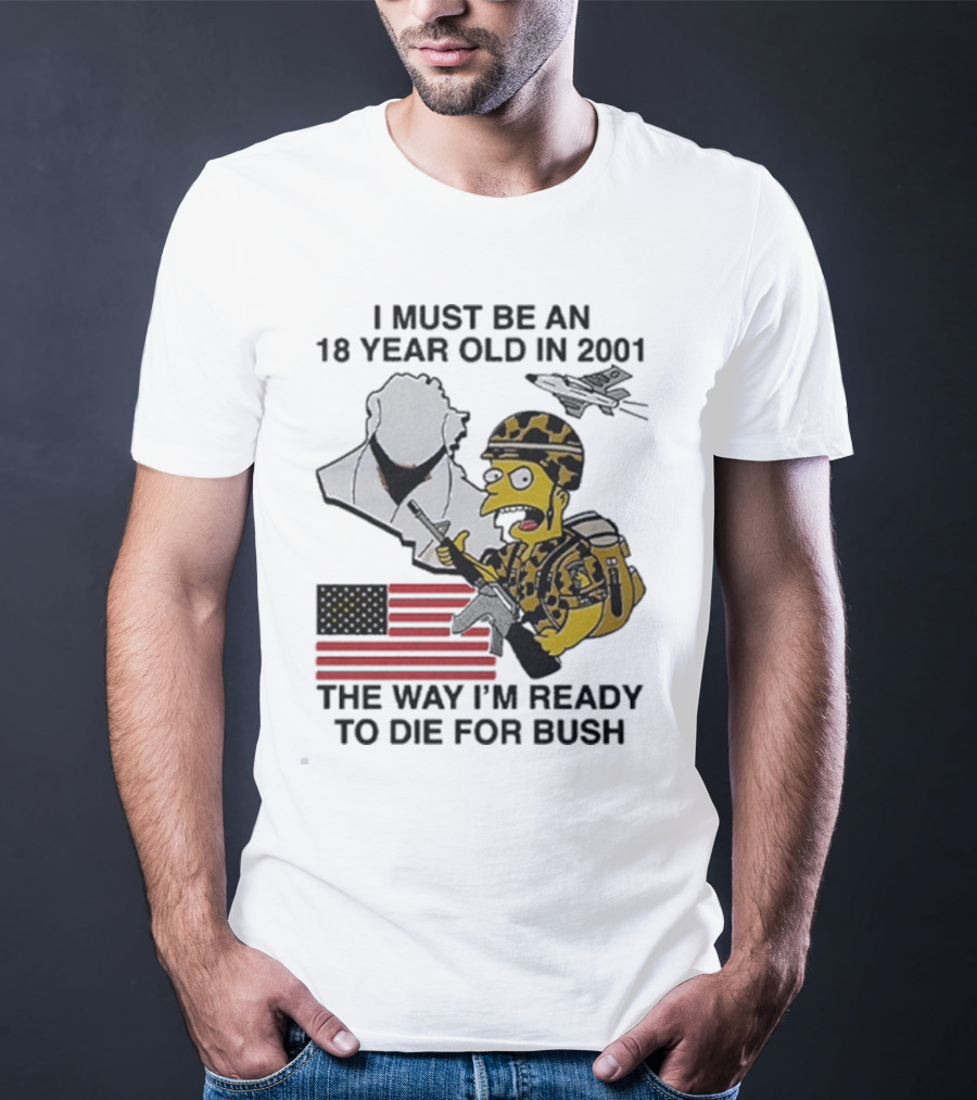 Bart Simpson 18 Year Old 2001 Ready To Die For Bush American Flag Military Camouflage T-Shirt