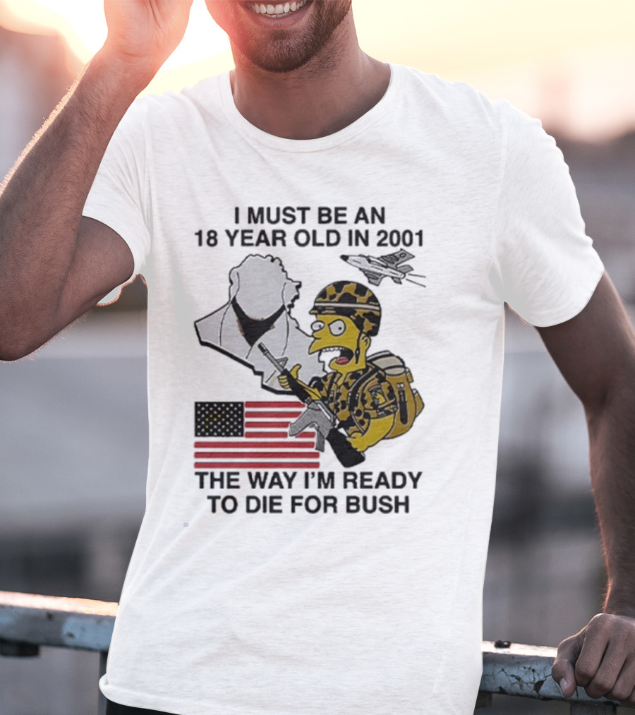 Bart Simpson 18 Year Old 2001 Ready To Die For Bush American Flag Military Camouflage T-Shirt