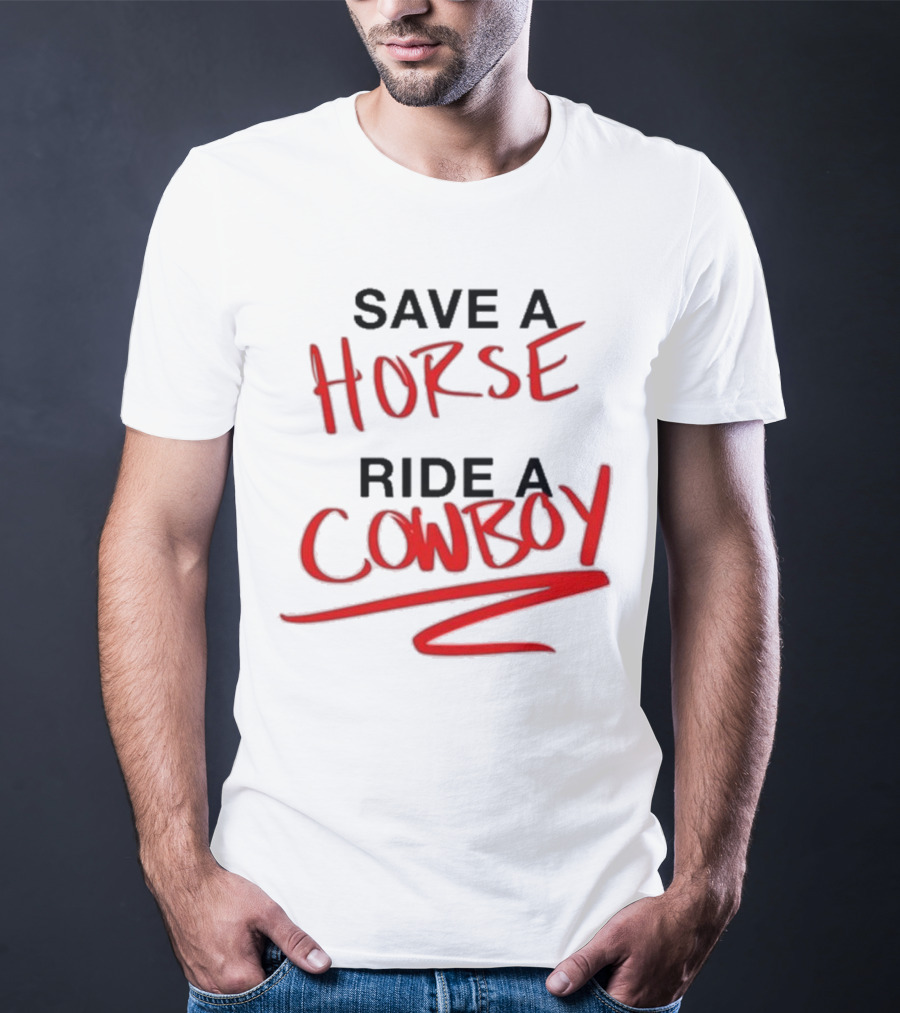 Ben Rodrigues Sahrac Save A Horse Ride A Cowboy T-Shirt