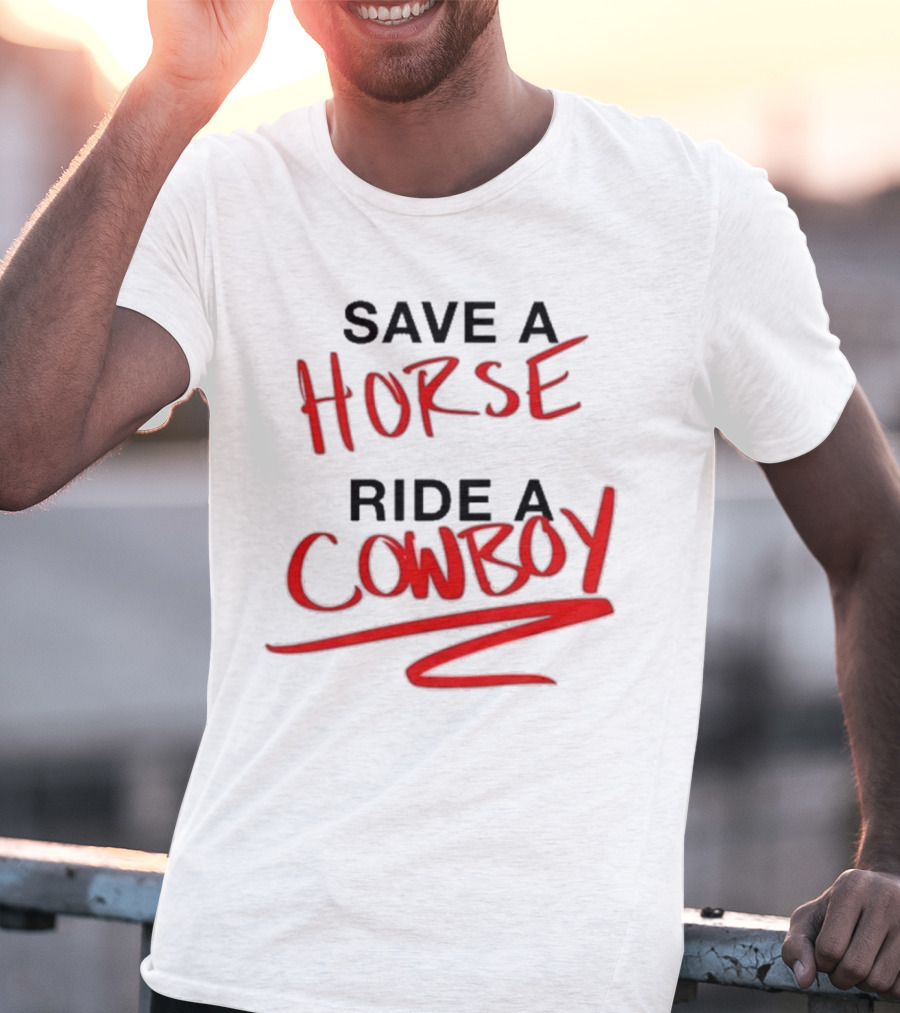 Ben Rodrigues Sahrac Save A Horse Ride A Cowboy T-Shirt