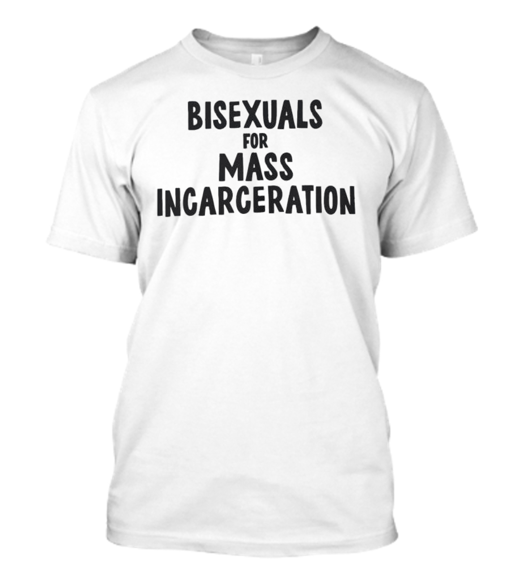 Bisexuals For Mass Incarceration Phrase T-Shirt