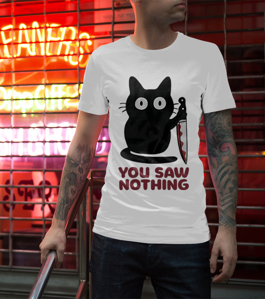 Black Cat With Knife You Saw Nothing T-Shirt