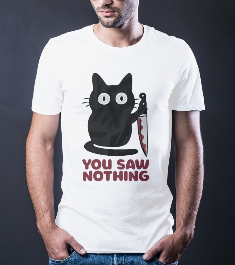 Black Cat With Knife You Saw Nothing T-Shirt