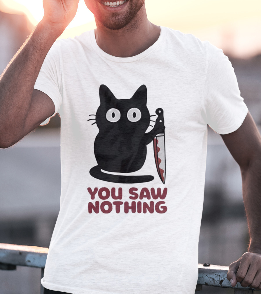 Black Cat With Knife You Saw Nothing T-Shirt