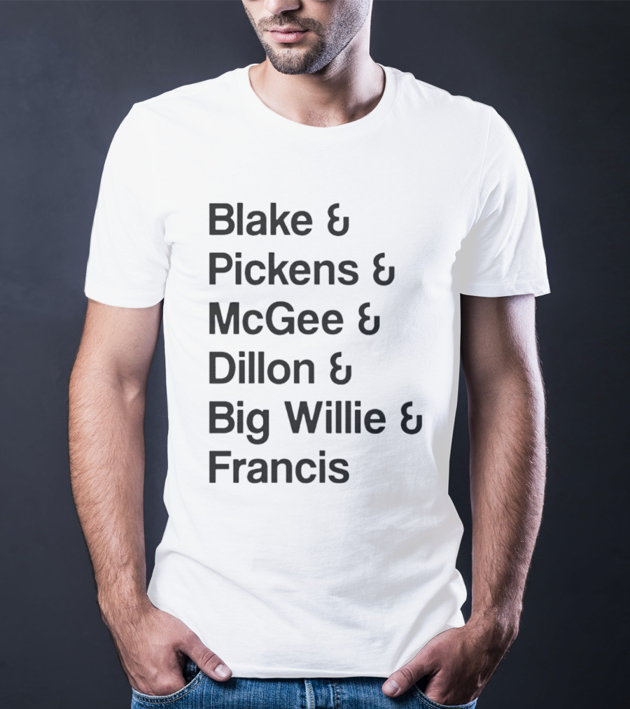 Blake Pickens McGee Dillon Big Willie Francis T-Shirt