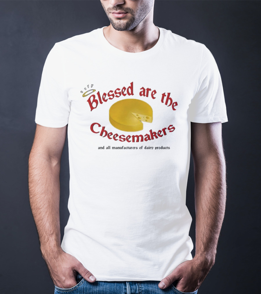 Blessed Are The Cheesemakers Cheese Graphic T-Shirt