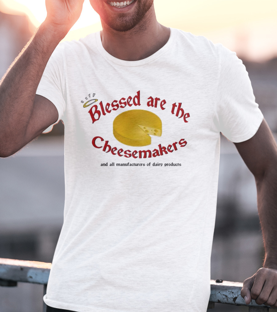 Blessed Are The Cheesemakers Cheese Graphic T-Shirt