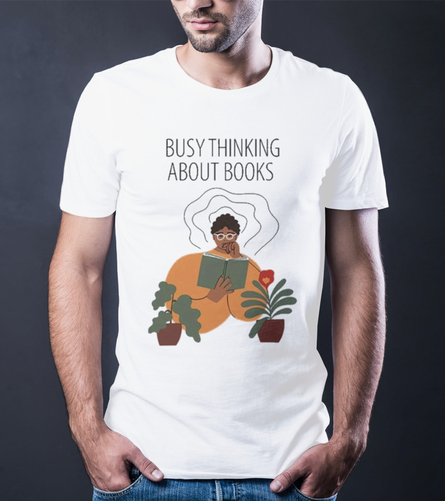 Busy Thinking About Books T-Shirt