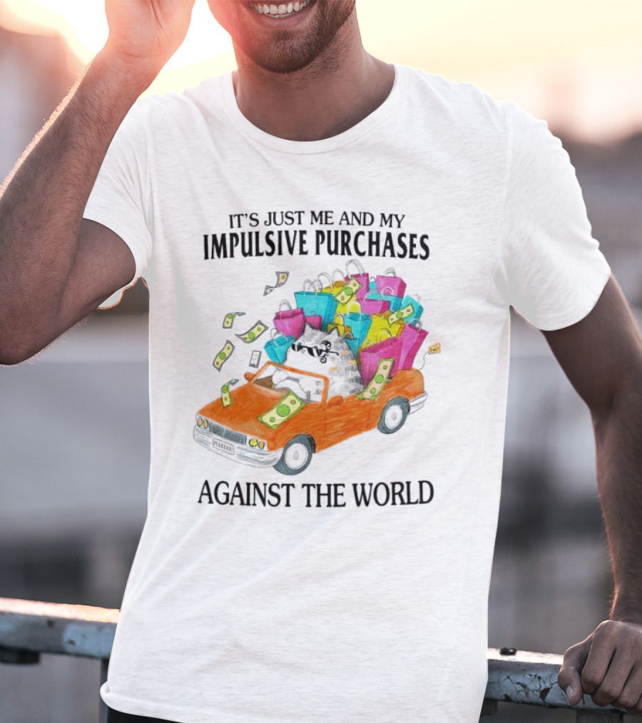 Cat Car With Impulsive Purchases Against The World T-Shirt