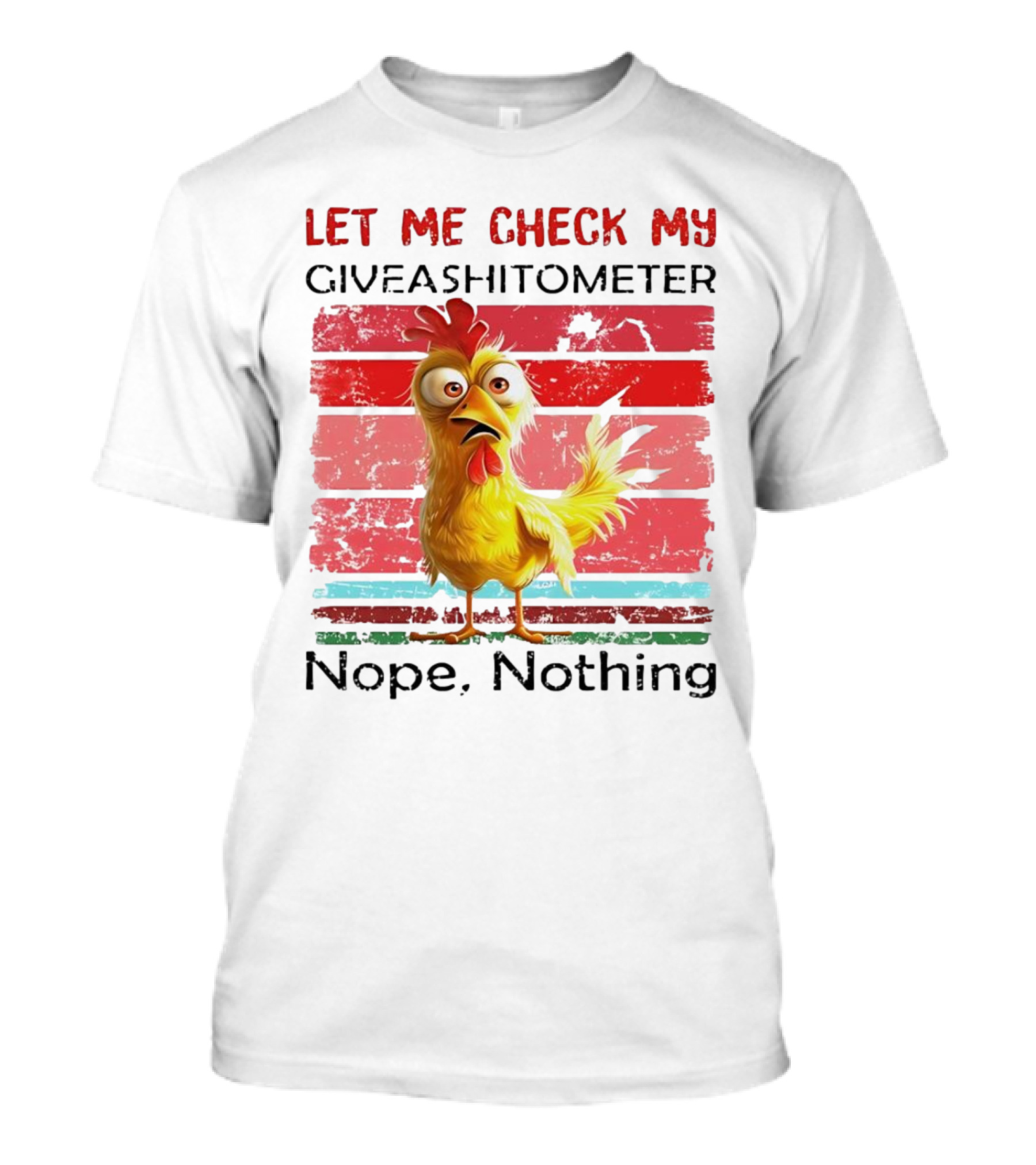 Let Me Check My Giveashitometer Chicken Nope Nothing T-Shirt