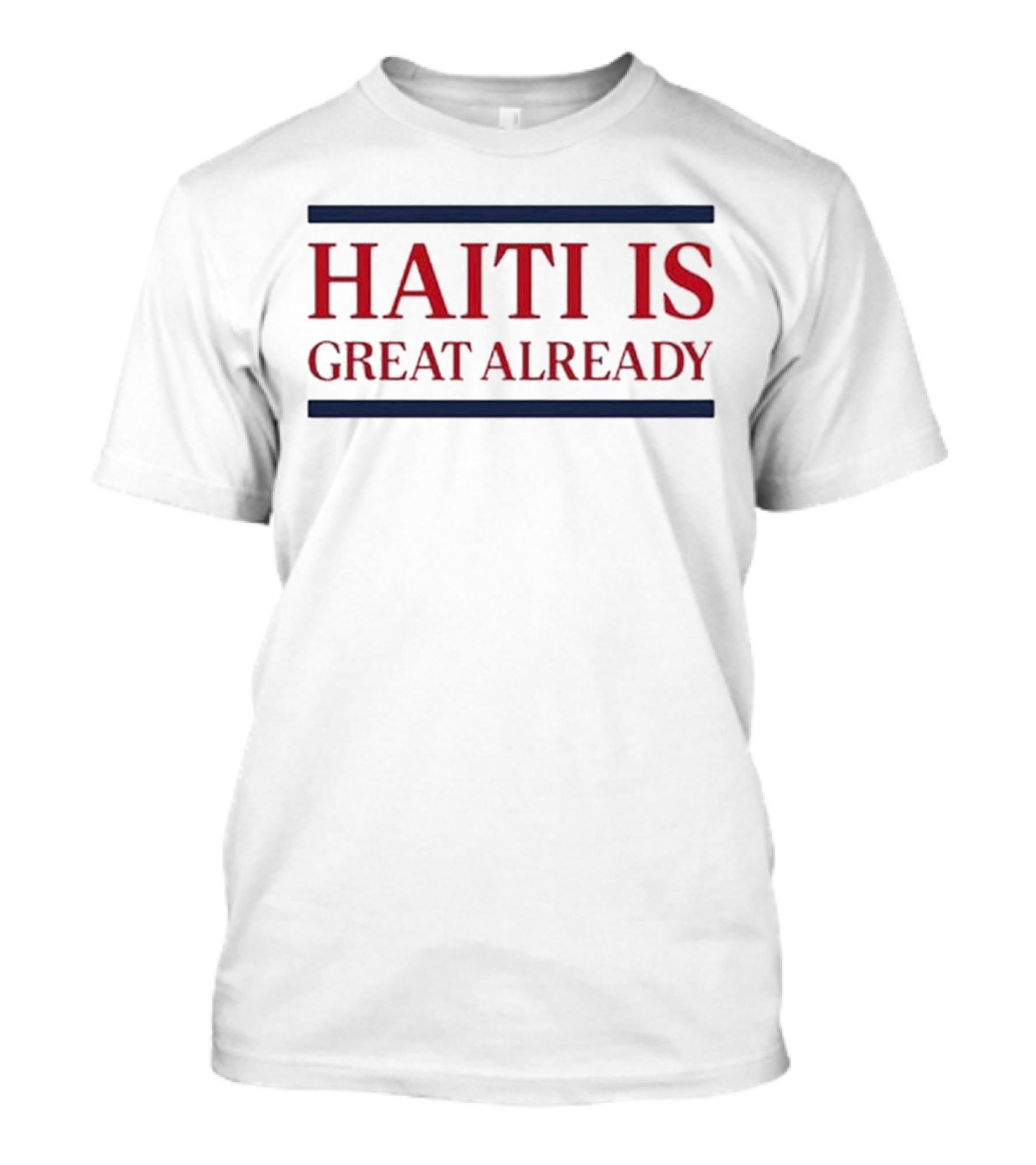 Haiti Is Great Already T-Shirt