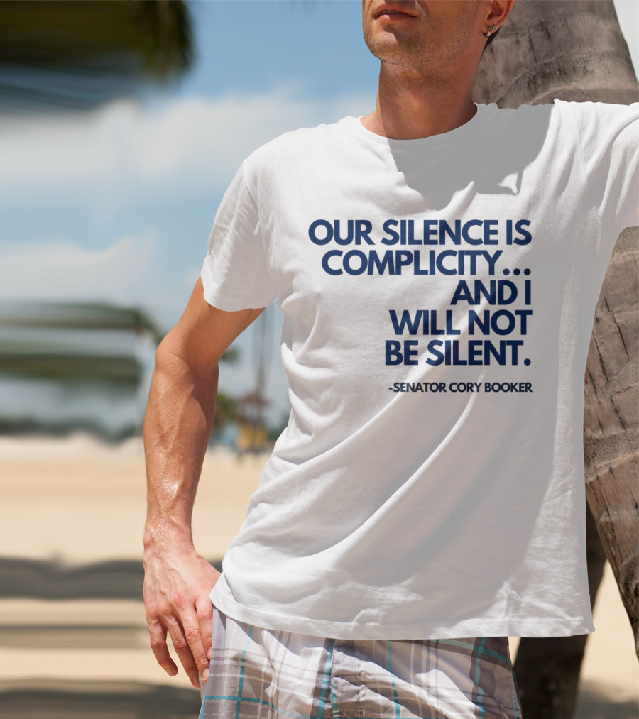 Our Silence Is Complicity And I Will Not Be Silent Senator Cory Booker 2025 T-Shirt