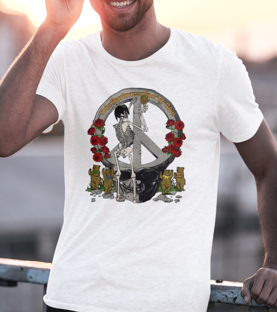 Dead And Company Forever Grateful This Darkness Got To Give Peace Skeleton Roses Dancing Bears T-Shirt