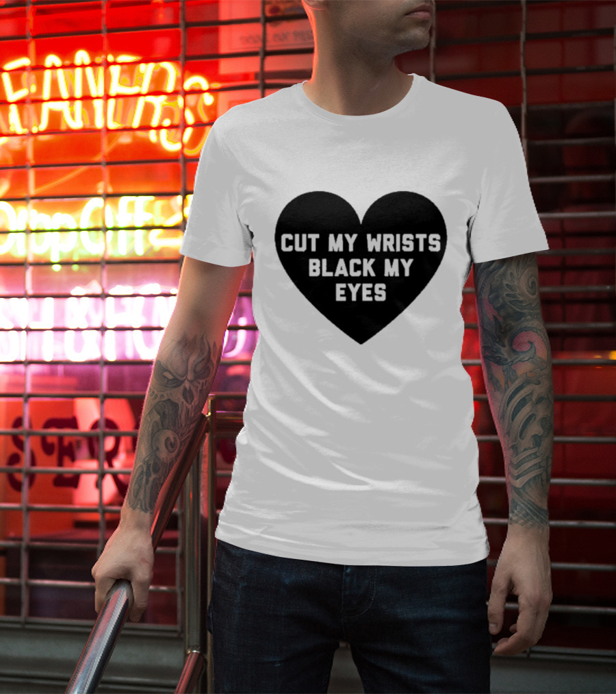 Cut My Wrists Black My Eyes T-Shirt