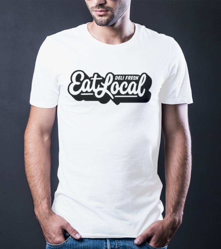 Deli Fresh Eat Local T-Shirt
