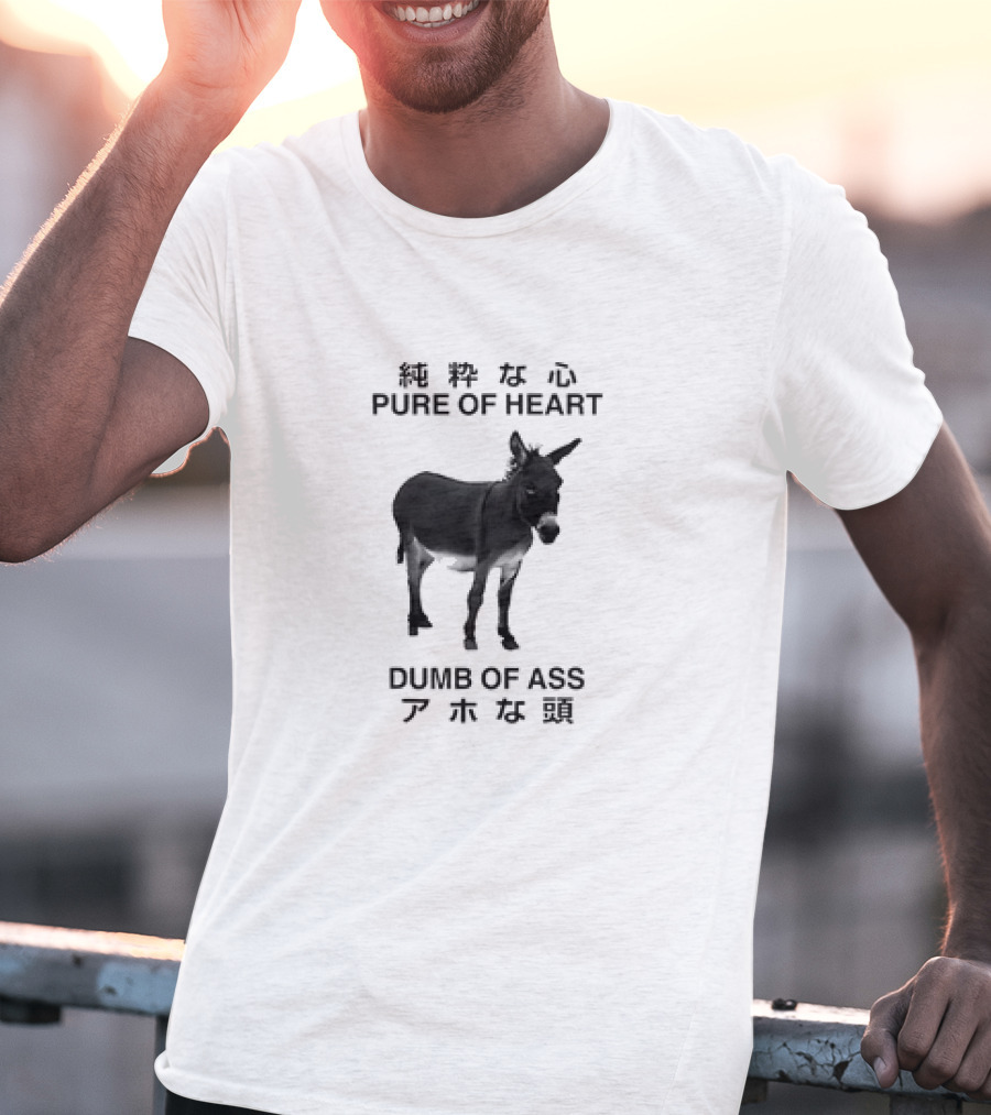 Donkey Pure Of Heart Dumb Of Ass Japanese T-Shirt