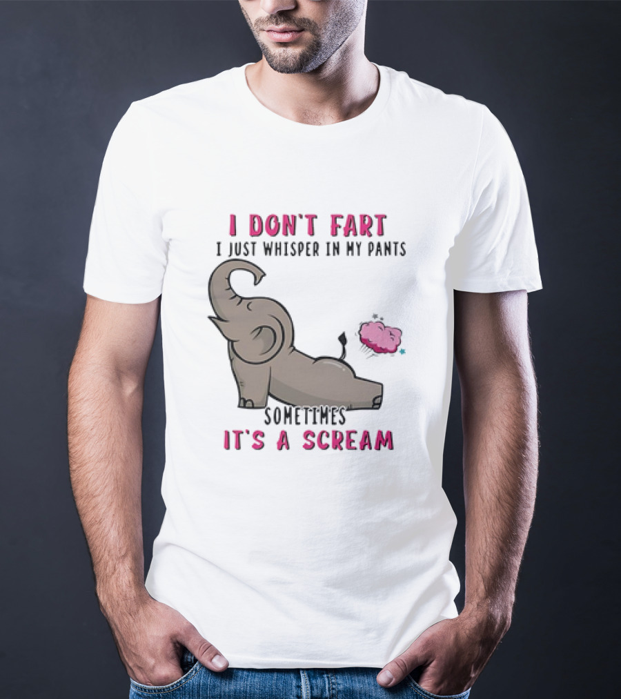 I Don’t Fart It's A Scream Elephant T-Shirt