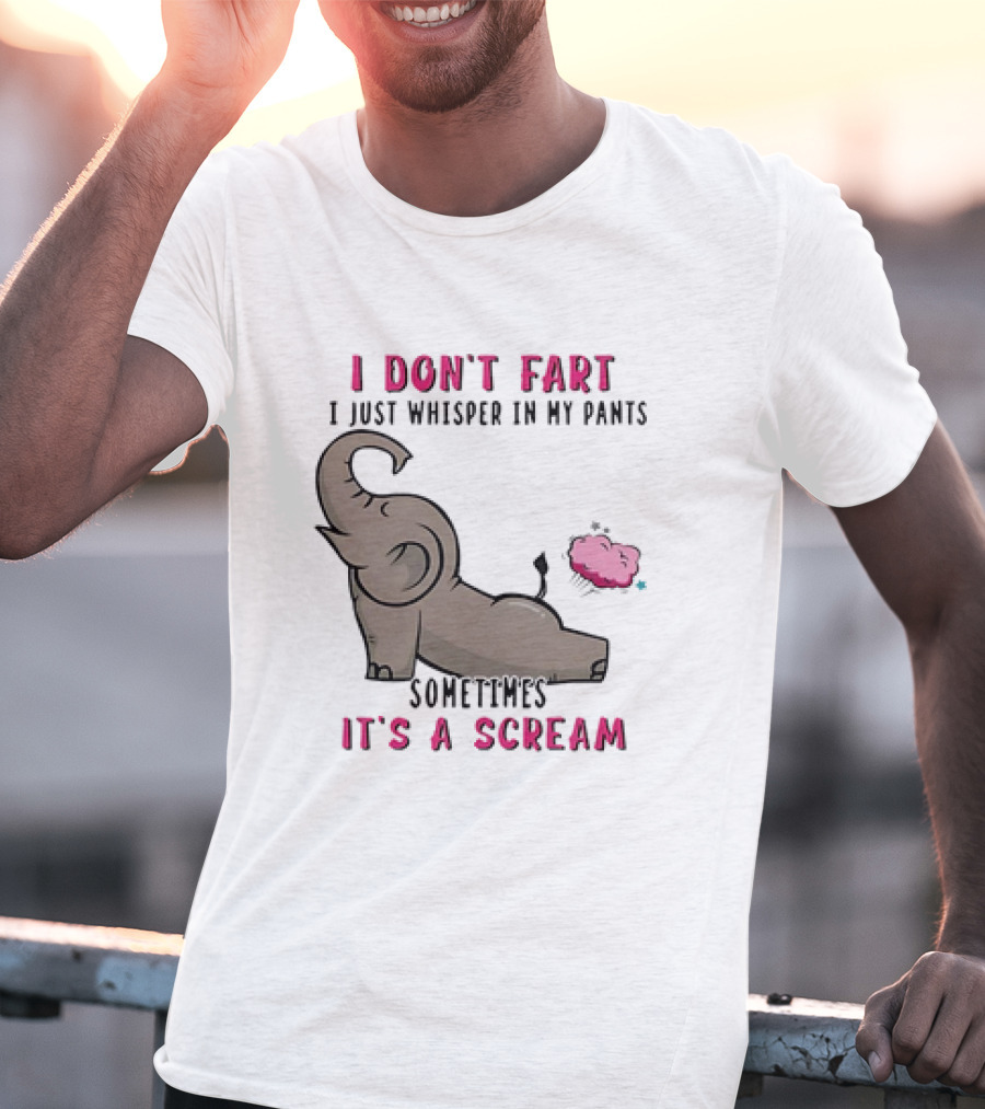 I Don’t Fart It's A Scream Elephant T-Shirt