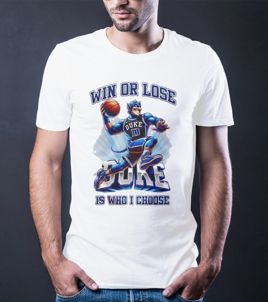 Duke Blue Devils Win Or Lose Is Who I Choose Basketball T-Shirt