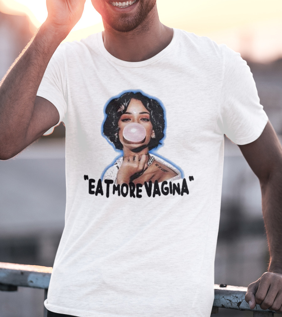 Eat More Vagina Put It In Your Mouf T-Shirt