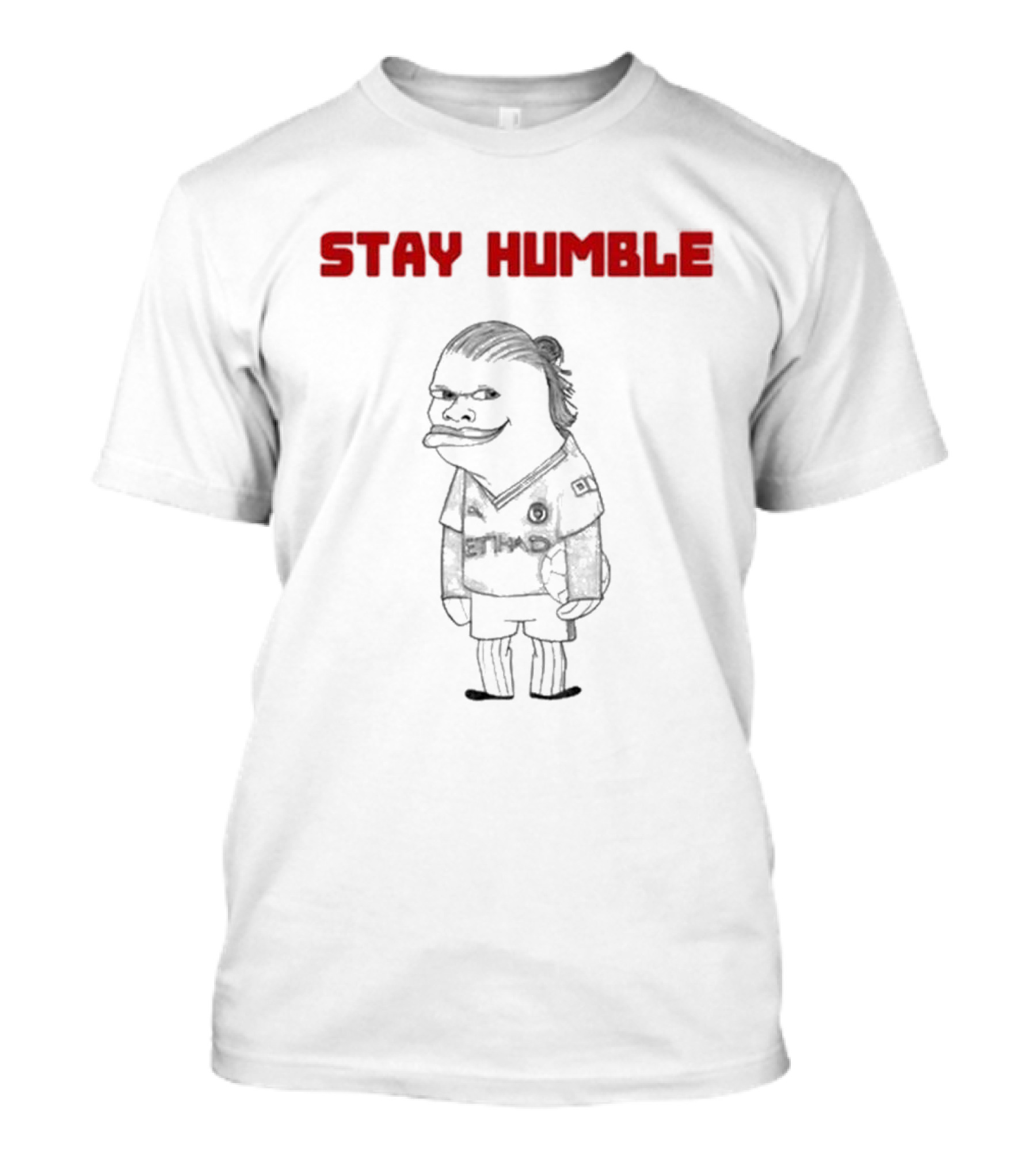 Stay Humble Erling Haaland Soccer Character T-Shirt