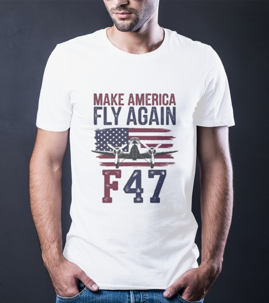 Make America Fly Again F47 Fighter Jet US Flag T-Shirt