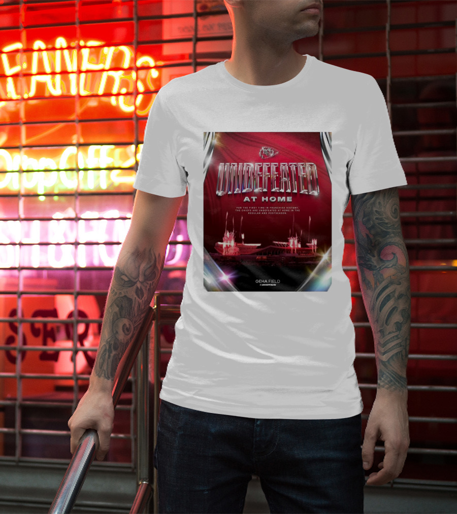 Undefeated At Home For The First Time In Franchise History Chiefs Regular And Postseason GEHA Field Arrowhead T-Shirt