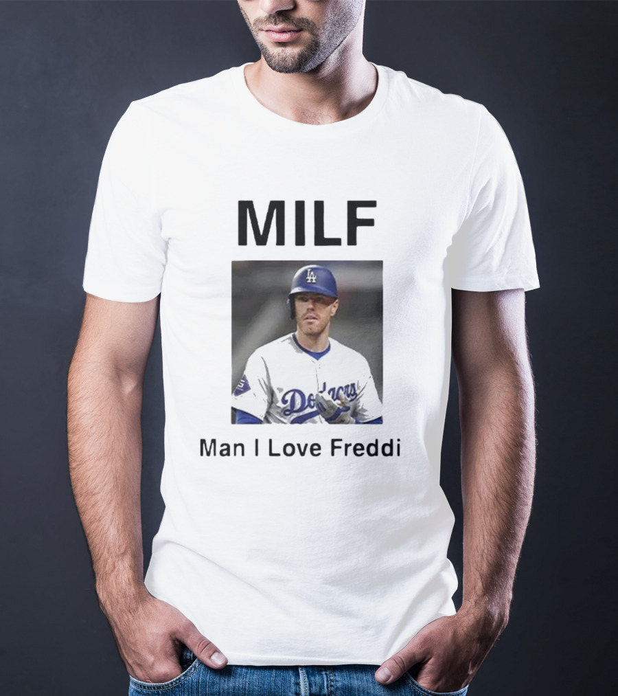 MILF Man I Love Freddie Dodgers T-Shirt