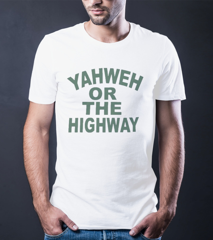 Yahweh Or The Highway Funny Phrase T-Shirt