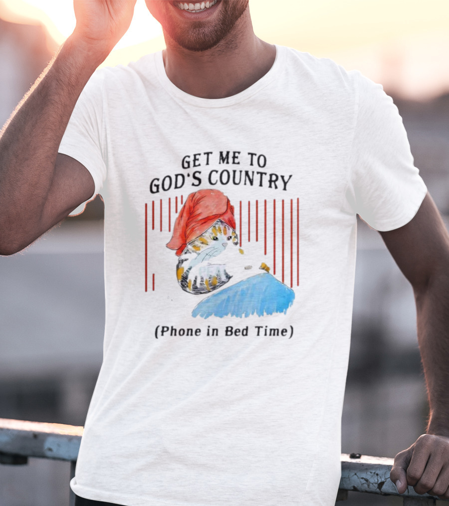 Get Me To God’s Country Cat In Red Hat With Phone In Bed Time T-Shirt