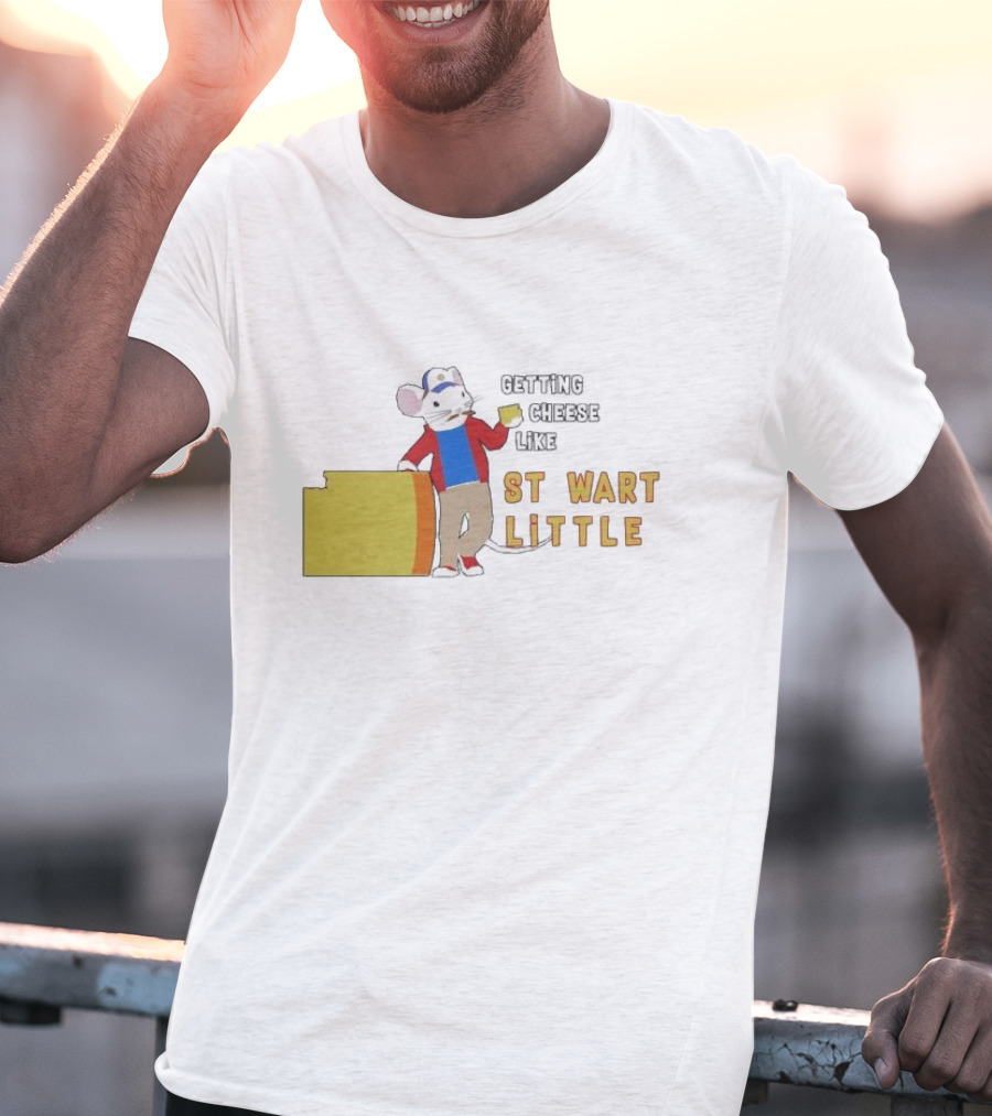 Getting Cheese Like Stewart Little T-Shirt