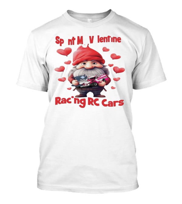 Gnomes Spent My Valentine Racing RC Cars T-Shirt