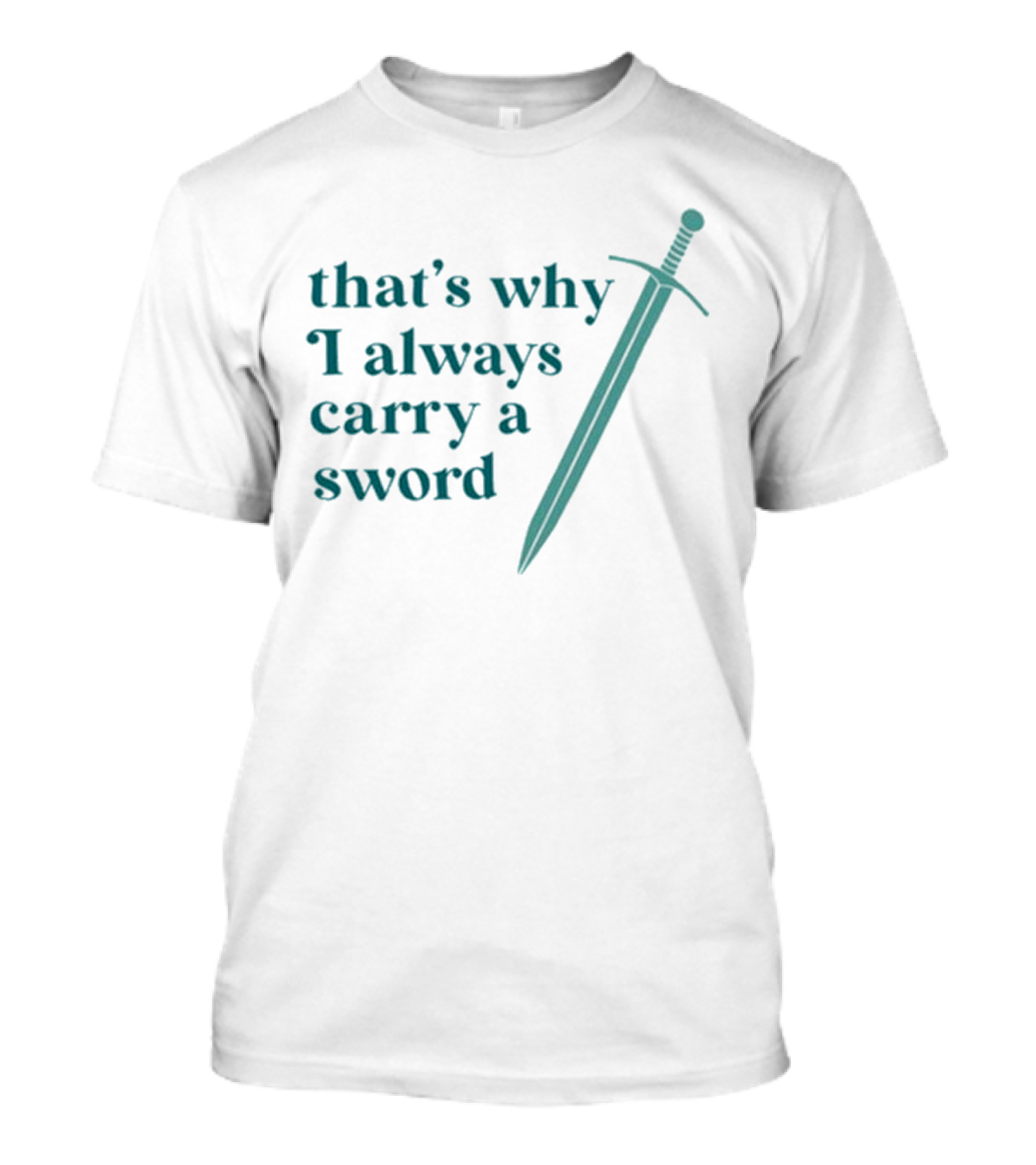Ginnydi That's Why I Always Carry A Sword Matching Concept T-Shirt