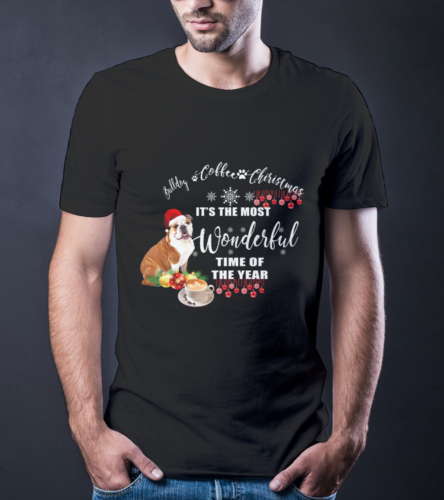 Bulldog Coffee Christmas It's The Most Wonderful Time Of The Year T-Shirt